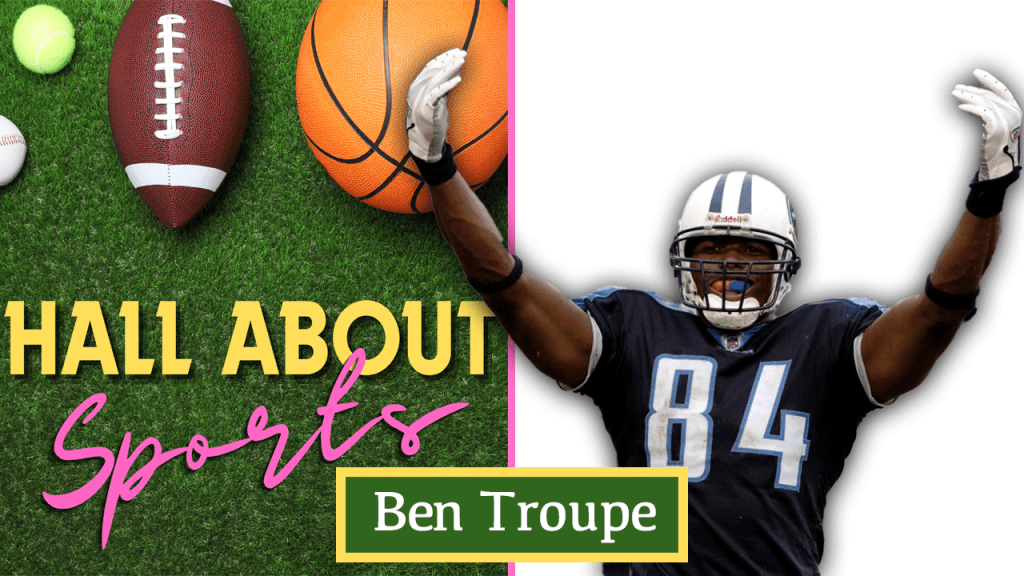 Hall About Sports Podcast - Ben Troupe
