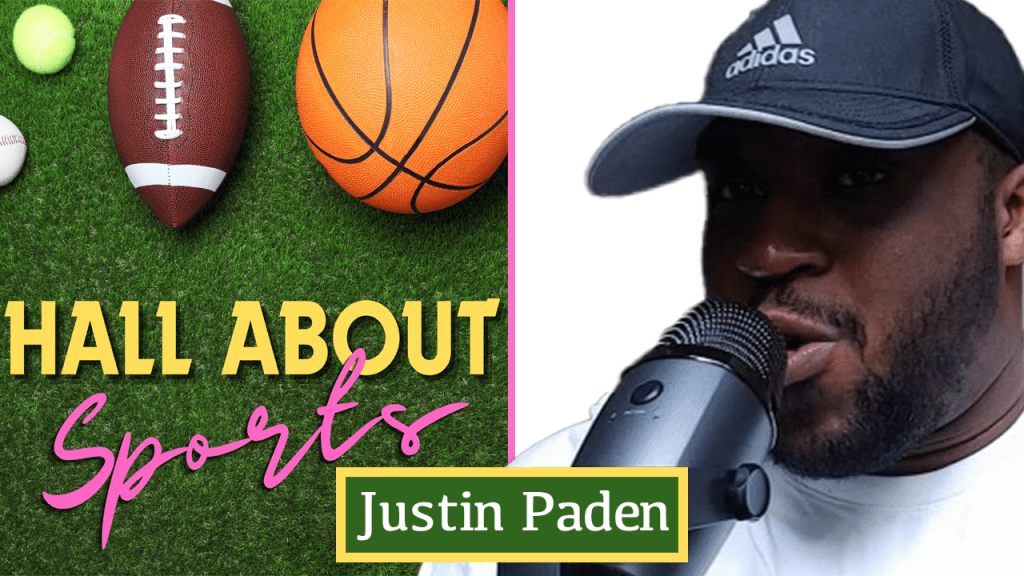 Hall About Sports Podcast - Justin Paden, ItzJustJP